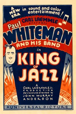 The King of Jazz!  A Musical Extravaganza Featuring Paul Whiteman and His Orchestra?