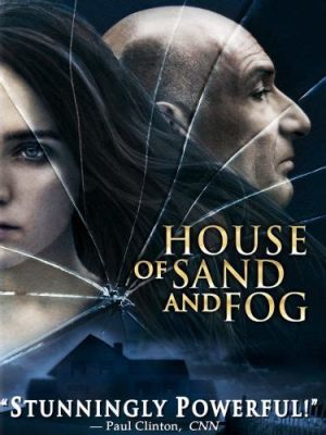 House of Sand and Fog – Opowieść o utraconych snach i bezlitosnej rzeczywistości!